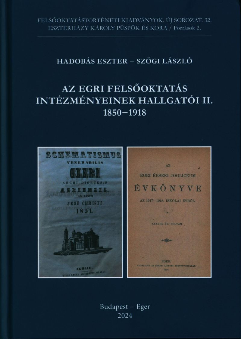 Hadobás Eszter, Szögi László: Az egri felsőoktatás intézményeinek hallgatói II. (1850-1918)
